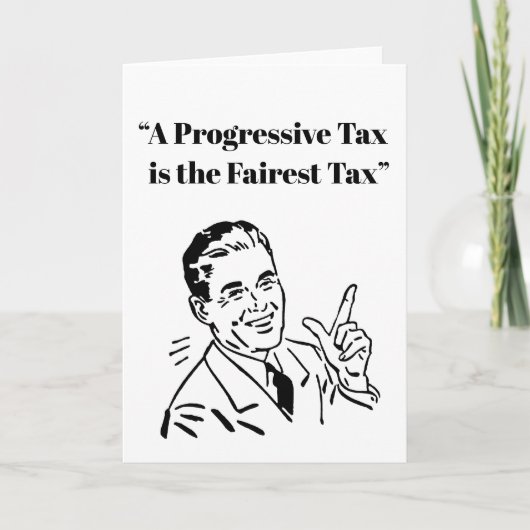 Carte Un impôt progressif est l'impôt le plus juste (Devant)