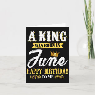 Carte Un roi homme est né en juin Joyeux anniversaire à