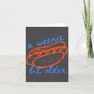 Carte Un tout petit peu plus âgé drôle de hotdog pun ann