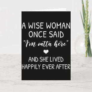 Carte Une femme sage a dit un jour un cadeau de citation