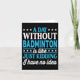 Carte Une journée sans badminton drôle de badminton