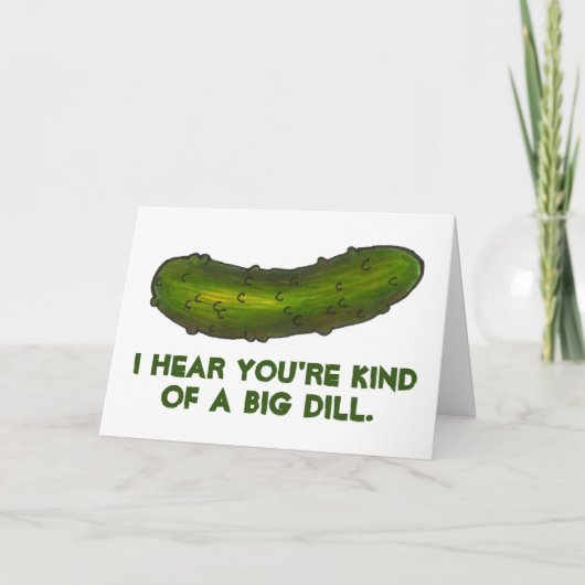 Carte Une sorte de Big Dill (Deal) Pickle Félicitations (Devant)