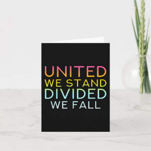 Carte United We Stand Divivive We Fall - Community Love 