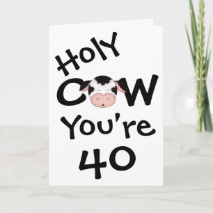 Carte Vache sainte humoristique Vous avez 40 Anniversair