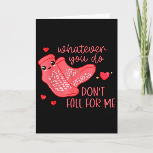 Carte Valentine Whatever You Do Don't Fall For Me  (Devant)