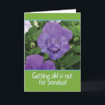 Carte Vieillir n'est pas pour Pansies-Funny Birthday Car<br><div class="desc">C'est vrai ! Vieillir n'est certainement pas pour les pansies. Pour illustrer cette pensée,  j'ai pris cette photo d'un sac et y ai ajouté un visage déformé.</div>