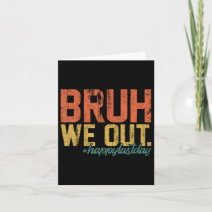 Carte Vintage Bruh Nous Sortons Heureux Jour Dernier De