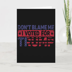 Carte Vintage Ne me blâme pas, j'ai voté pour Trump