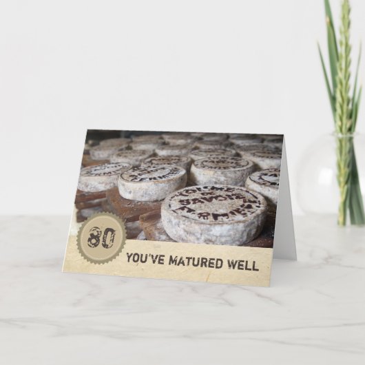 Carte Vous avez bien vieilli 80e anniversaire fromage mû (Devant)