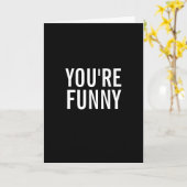 Carte Vous êtes drôles, pas la manière que vous pensez (Fleur jaune)