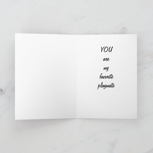 CARTE VOUS ÊTES MA PLAYMATE PRÉFÉRÉE (Intérieur)