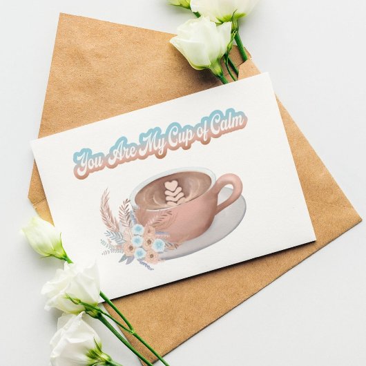 Carte Vous êtes mon latte bohème calmant juste parce que