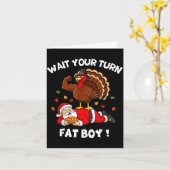 Carte Wait Your Turn Fat Boy Funny Thanksgiving Christma (Fleur jaune)