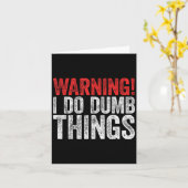Carte Warning I Do Dumb Things Sarcastic Shirt (Fleur jaune)