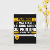 Carte Warning I May Start Talking About 3d Printing Tech (Fleur jaune)