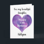 Carte Watercolor Heart Daughter Happy 13th Birthday<br><div class="desc">Une belle carte fille de 13ème anniversaire qui présente un coeur d'aquarelle violet,  que vous pouvez personnaliser en dessous avec son nom. L'intérieur de cette carte d'anniversaire de 13 ans exprime un doux sentiment pour votre fille.</div>