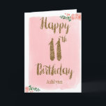 Carte Watercolor Pink and Gold Glitter 11e Birthday<br><div class="desc">Personalized watercolor pink and gold 11th birthday card, which says "happy 11th birthday" in a gold glitter design on the front of the card. Please note there is not actual glitter on this product but a design effect. Tu veux t'appeler 'be to easily personalize the front with name. The inside...</div>