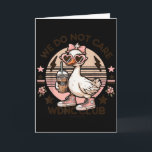 Carte Wdnc We Do Not Care Club Silly Goose<br><div class="desc">Wdnc We Do Not Care Club Silly Goose</div>