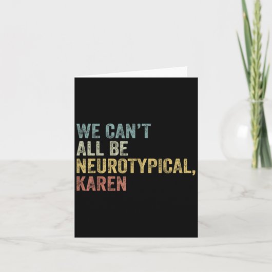 Carte We Can't All Be Neurotycal Karen Autism  (Devant)