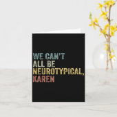 Carte We Can't All Be Neurotycal Karen Autism  (Fleur jaune)