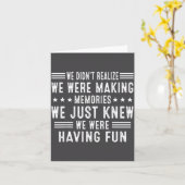 Carte We Having Fun Making Memories Funny Sarcasm Quote  (Fleur jaune)