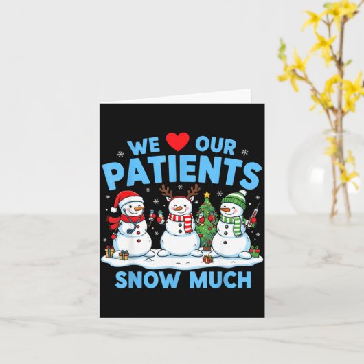 Carte We Love Our Patients Snow Much Funny Snowman Chris (Fleur jaune)