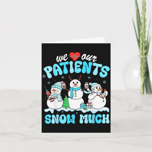 Carte We Love Our Patients Snow Much Funny Snowman Chris (Devant)