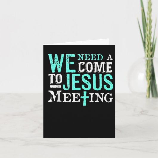 Carte We Need A Come To Jesus Meeting Christian Gift  (Devant)