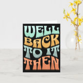 Carte Well Back To It Then Funny Motivational Design  (Fleur jaune)