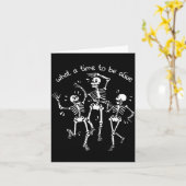 Carte What A Time To Be Alive Skeleton Dancing Funny  (Fleur jaune)