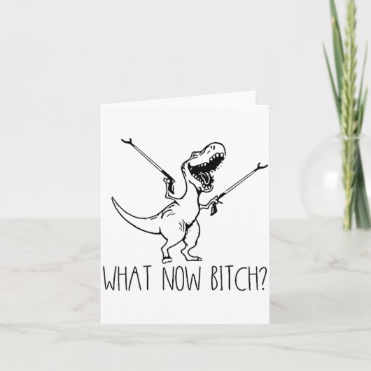Carte What Now Bich Funny T Rex Dinosaur Saying Quote Me (Devant)