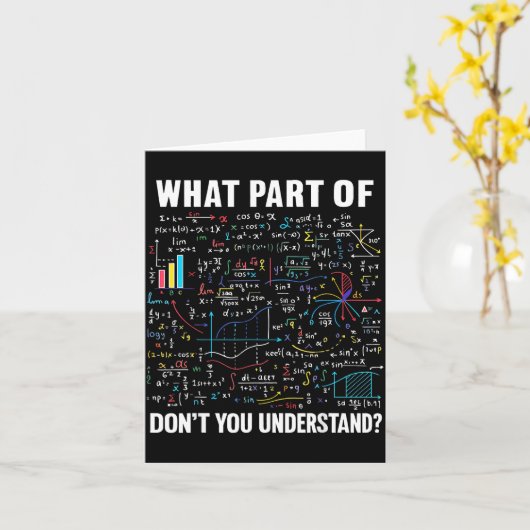 Carte What Part Of Don't You Understand _ Funny Math Tea (Fleur jaune)