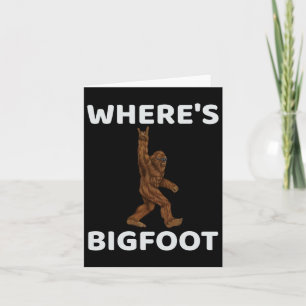 Carte Wheres Bigfoot Pour Hommes - Sasquatch Amusants Ho