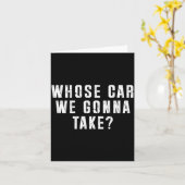 Carte Whose Car We Gonna Take Out On The Town, Friend Ro (Fleur jaune)