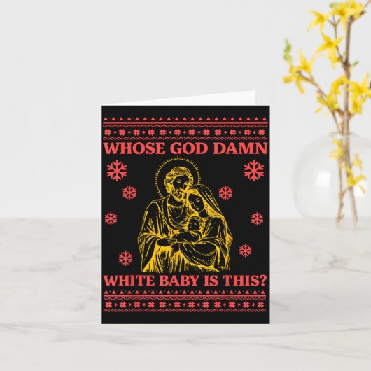 Carte Whose God White Baby Is This Nativity Ugly Christm (Fleur jaune)