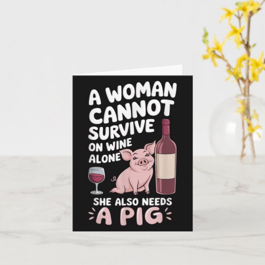 Carte Woman Cannot Survive Wine Alone She Needs G  (Fleur jaune)