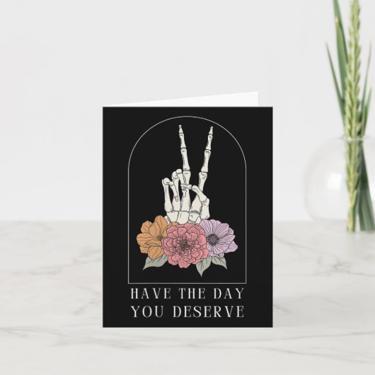 Carte Womens Funny Sarcastic Have The Day You Deserve Mo (Devant)
