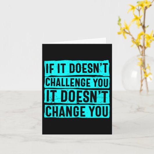 Carte Womens If It Doesn't Challenge You Doesn't Change  (Fleur jaune)