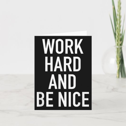 Carte Work Hard And Be Nice - Motivational Quote (Devant)
