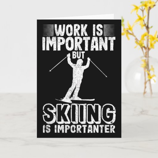 Carte Work Is Important But Skiing Is Importanter Funny (Fleur jaune)