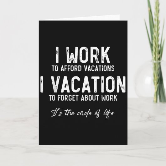 Carte Work To Vacation Funny Circle Of Life Quote Sarcas (Devant)