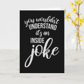 Carte Wouldn't Understand It's An Inside Joke Funny Team (Fleur jaune)