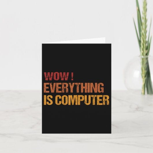 Carte Wow Tout Est Ordinateur _ Trump Everythings Com (Devant)