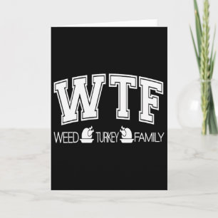 Carte Wtf Weed Turquie Famille Amusante Thanksgiving Wee