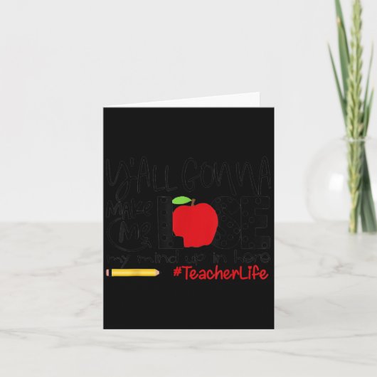 Carte Y'all Gonna Make Me Lose My Mind Up Here Teacher M (Devant)