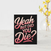 Carte Yeah But Did You Die_ Gym Fitness Motivation  (Fleur jaune)