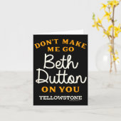 Carte Yellowstone - Don't Make Me Go Beth Dutton  (Fleur jaune)