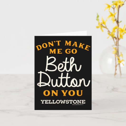 Carte Yellowstone - Don't Make Me Go Beth Dutton  (Fleur jaune)