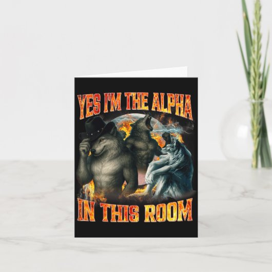 Carte Yes I'm The Alpha In This Room Funny Alpha Wolf Me (Devant)
