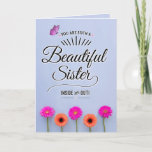 Carte You Are a Beautiful Sister, Inside and Out !<br><div class="desc">Herour Sister to see self as you see with unique card featuring the, Design appears with bright pink and orange gerbera daisies on bottom border and pink butterfly accent on top left. Inside has this message (customizable) : Having you as my Sister is the best GIFT ever, et I cherish...</div>